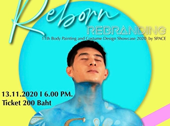Reborn Rebranding : 11th Body Painting
and Costume Design Showcase 2020 By
SPACE